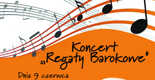 Zapraszamy na koncert „Regaty Barokowe” – 9.06.2018 r.
